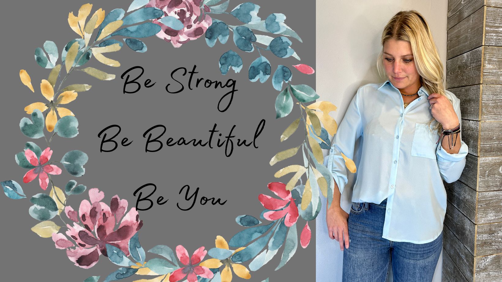 be strong, be beautiful, be you