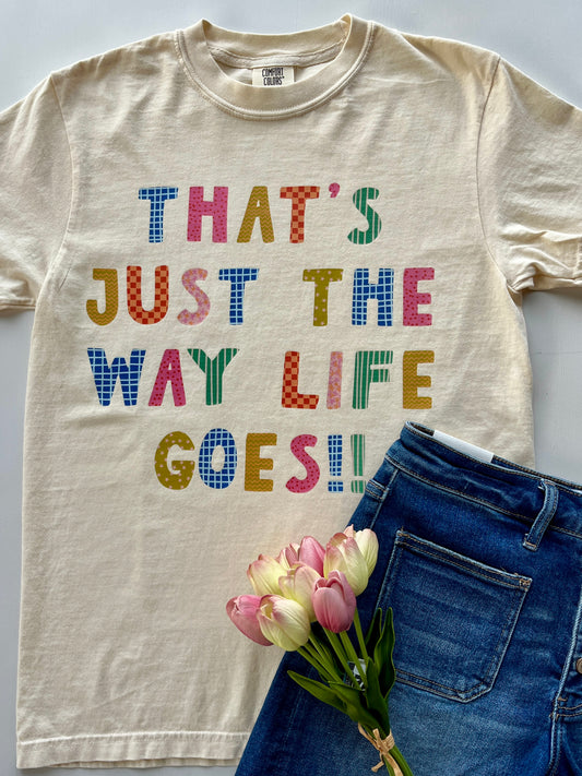 The Way Life Goes Graphic Tee